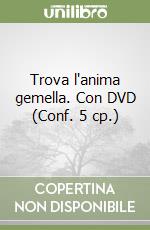 Trova l'anima gemella. Con DVD (Conf. 5 cp.) libro