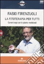 La fitoterapia per tutti. Curarsi oggi con le piante medicinali. Con DVD libro