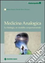 Medicina analogica. La fisiologia, un modello comportamentale libro