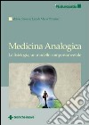 Medicina analogica. La fisiologia, un modello comportamentale libro