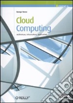 Cloud computing. Architettura, infrastrutture, applicazioni libro