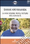 La mia visione per il futuro dell'umanità. Con DVD libro