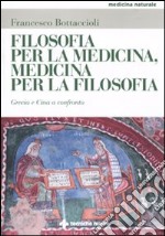 Filosofia per la medicina, medicina per la filosofia. Oriente e Occidente a confronto