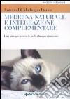 Medicina naturale e integrazione complementare. Una sinergia vincente nella clinica veterinaria libro