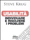 Usabilità. Individuare e risolvere i problemi libro