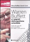 Warren Buffet e i segreti della gestione aziendale. Strumenti garantiti per un successo personale e professionale libro