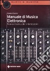 Manuale di musica elettronica. Teoria e tecnica dei sintetizzatori libro di Cosimi Enrico