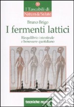 I Fermenti lattici. Riequilibrio intestinale e benessere quotidiano libro