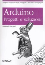 Arduino. Progetti e soluzioni libro