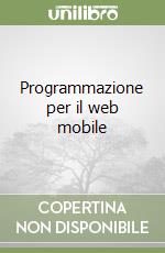 Programmazione per il web mobile libro