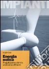 Energia eolica. Progettazione de sito onshore e offshore. Ediz. illustrata libro