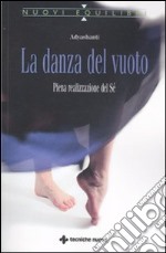 La Danza del vuoto. Piena realizzazione del sé libro