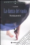 La Danza del vuoto. Piena realizzazione del sé libro di Adyashanti