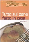 Tutto sul pane fatto in casa libro