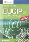 Eucip. Guida alla certificazione per il professionista ICT. Core level. Conforme al Syllabus 3.0 libro