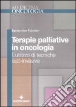 Terapie palliative in oncologia. L'utilizzo di tecniche sub-invasive