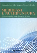 Meridiani e nutripuntura. 38 nutrimenti fondamentali per la vitalità dei meridiani