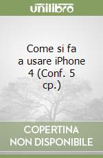 Come si fa a usare iPhone 4 (Conf. 5 cp.) libro