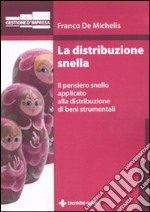 La distribuzione snella. Il pensiero snello applicato alla distribuzione di beni strumentali