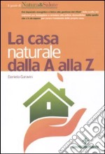 La casa naturale dalla A alla Z libro