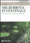 Microbiota intestinale. Preservare il corretto equilibrio dell'intestino libro