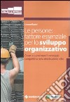 Le Persone: fattore essenziale per lo sviluppo organizzativo. Creare e aumentare il vantaggio competitivo nella distribuzione edile libro