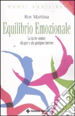 Equilibrio emozionale. La via che conduce alla pace e alla guarigione interiore libro