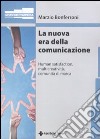 La nuova era della comunicazione. Human satisfaction, multicreatività, comunità di marca libro