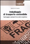 Imballaggio di trasporto sostenibile. Vantaggio competitivo della logistica libro di Boroni Grazioli Mario