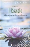 Il risveglio. Diario di viaggio verso una vita piena, vissuta al presente libro