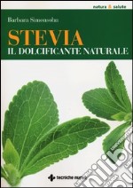 Stevia. Il dolcificante naturale libro