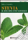 Stevia. Il dolcificante naturale libro