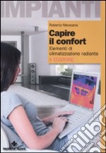 Capire il confort. Elementi di climatizzazione radiante. Ediz. illustrata libro