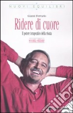 Ridere di cuore. Il potere terapeutico della risata libro