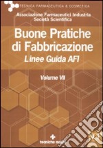 Buone pratiche di fabbricazione. Linee guida AFI. Vol. 7 libro