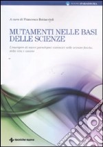 Mutamenti nelle basi delle scienze. L'emergere di nuovi paradigmi sistemici nelle scienze fisiche, della vita e umane libro