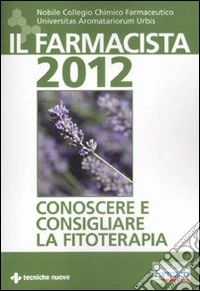 Il farmacista 2012. Conoscere e consigliare la fitoterapia libro