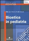 Bioetica in pediatria libro