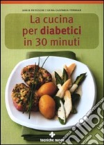 La cucina per diabetici in 30 minuti libro