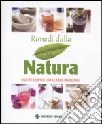 Rimedi dalla natura. Ricette e infusi dalle erbe medicinali libro