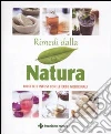 Rimedi dalla natura. Ricette e infusi dalle erbe medicinali libro