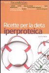 Ricette per la dieta iperproteica libro di Fabris Laura