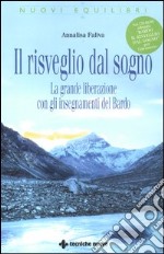 Il risveglio dal sogno. La grande liberazione con gli insegnamenti del Bardo. Con CD-ROM