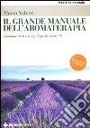 Il grande manuale dell'aromaterapia. Fondamenti di scienza degli oli essenziali libro di Valussi Marco