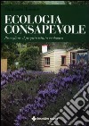 Ecologia consapevole. Risvegliare il proprio istinto ecologico libro di Tassone Francesco