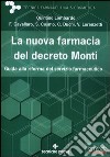 La nuova farmacia del decreto Monti. Guida alla riforma del servizio farmaceutico libro