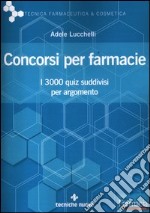 Concorsi per farmacie. I 3000 quiz suddivisi per argomento libro