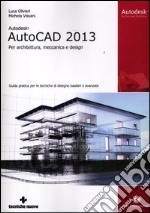 Autodesk AutoCad 2013. Per architettura, meccanica e design libro