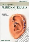 Auricoloterapia. Diagnosi e applicazioni in agopuntura auricolare. Ediz. illustrata libro