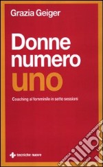 Donne numero uno. Coaching al femminile in sette sessioni